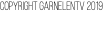 COPYRIGHT GARNELENTV 2019